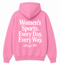 Women’s Sports. Every Day. Every Way. Hoodie